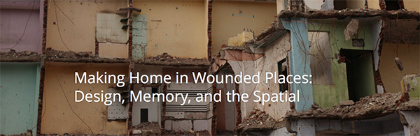 Website live for Making Home in Wounded Places symposium!