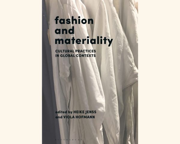 Fashion and Materiality: Cultural Practices in Global Context Released Oct. 17th
