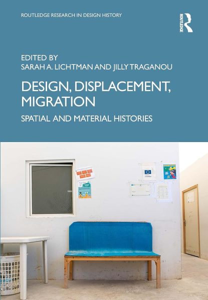 A New Book by ADHT’s Jilly Traganou | Design, Displacement, Migration: Spatial and Material Histories